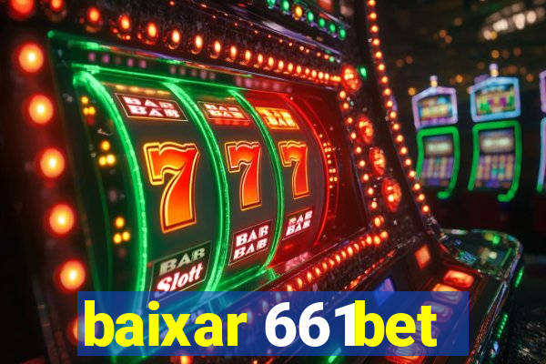 baixar 661bet